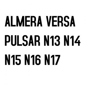 ALMERA/VERSA/PULSAR N13 N14 N15 N16 N17